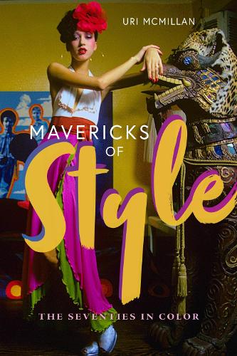Mavericks of Style: The Seventies in Color.