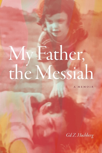 My Father, the Messiah: A Memoir.