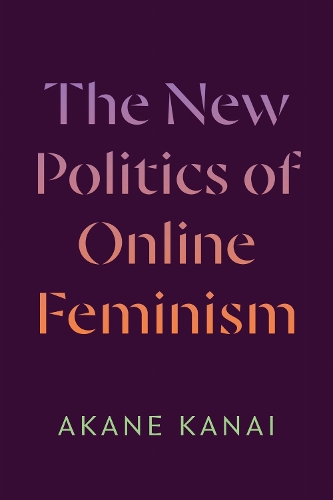 The New Politics of Online Feminism.