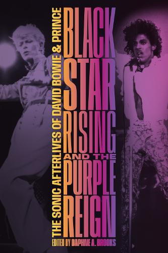Blackstar Rising and the Purple Reign: The Sonic Afterlives of David Bowie and Prince.