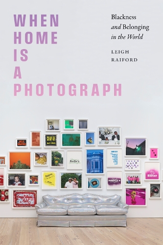 When Home Is a Photograph: Blackness and Belonging in the World.