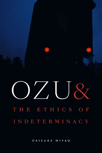 Ozu and the Ethics of Indeterminacy.