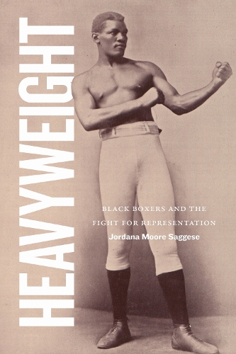 Heavyweight: Black Boxers and the Fight for Representation.