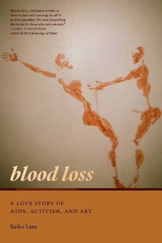 Blood Loss: A Love Story of AIDS, Activism, and Art.