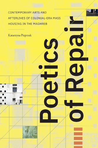 Poetics of Repair: Contemporary Arts and Afterlives of Colonial-Era Mass Housing in the Maghreb.