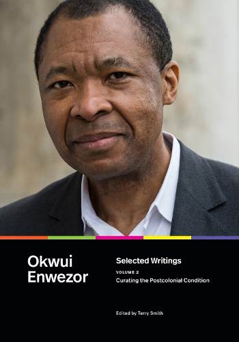 Selected Writings, Volume 2: Curating the Postcolonial Condition.