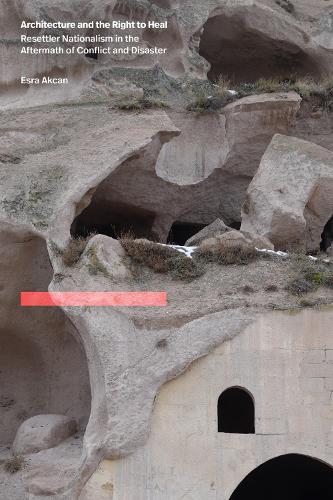 Architecture and the Right to Heal: Resettler Nationalism in the Aftermath of Conflict and Disaster.