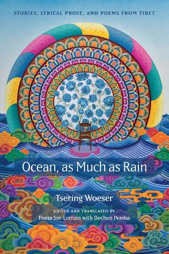 Ocean, As Much As Rain: Stories, Lyrical Prose, and Poems from Tibet.