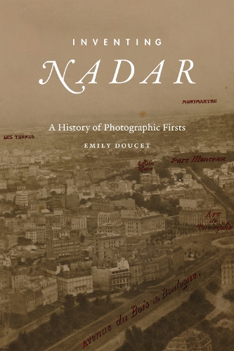 Inventing Nadar: A History of Photographic Firsts.