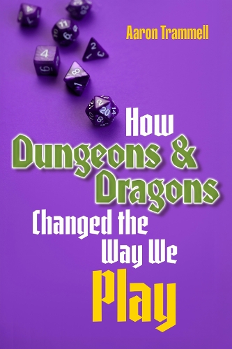 How Dungeons & Dragons Changed the Way We Play.