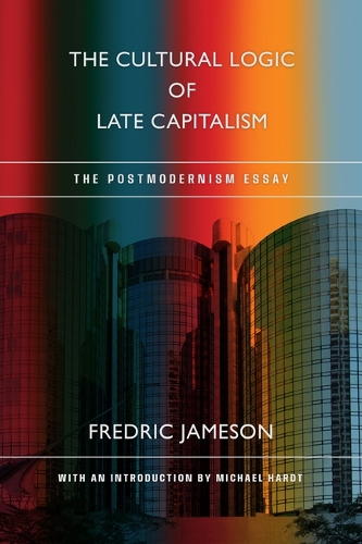 The Cultural Logic of Late Capitalism