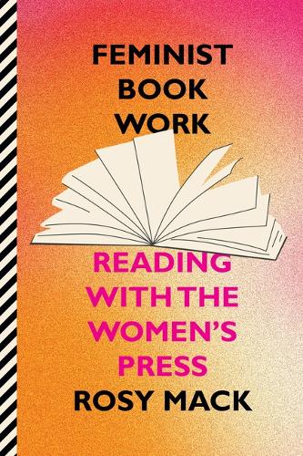 Feminist Book Work: Reading with the Women's Press.