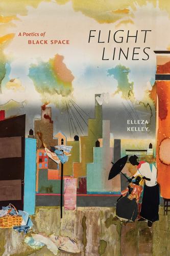Flight Lines: A Poetics of Black Space.