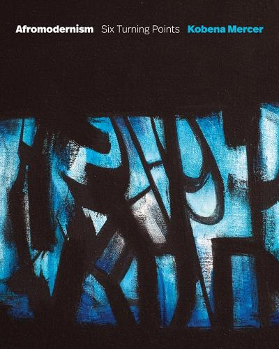 Afromodernism: Six Turning Points.