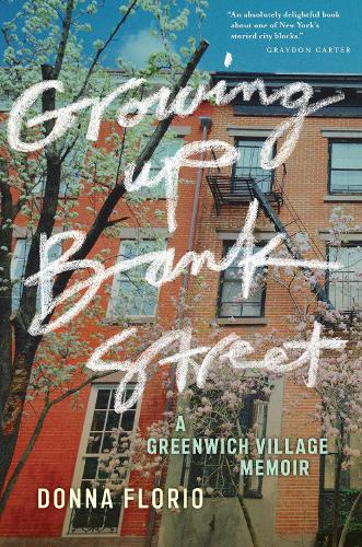 Growing Up Bank Street: A Greenwich Village Memoir.