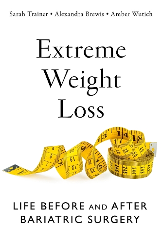 Extreme Weight Loss: Life Before and After Bariatric Surgery.
