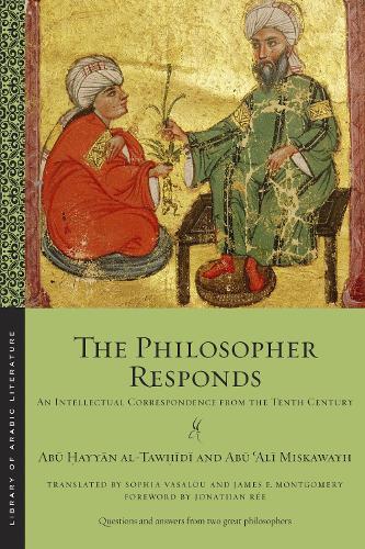 The Philosopher Responds: An Intellectual Correspondence from the Tenth Century.