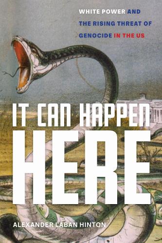 It Can Happen Here: White Power and the Rising Threat of Genocide in the US.