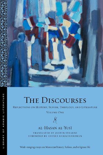 The Discourses: Reflections on History, Sufism, Theology, and Literature-Volume One.