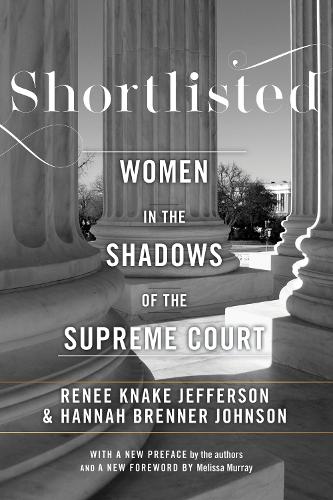 Shortlisted: Women in the Shadows of the Supreme Court.