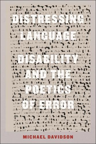 Distressing Language: Disability and the Poetics of Error.