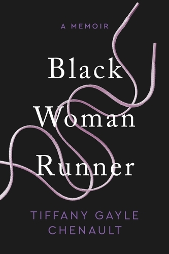 Black Woman Runner: A Memoir.