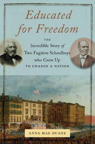 Educated for Freedom: The Incredible Story of Two Fugitive Schoolboys Who Grew Up to Change a Nation.
