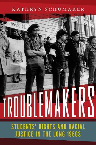 Troublemakers: Students' Rights and Racial Justice in the Long 1960s.