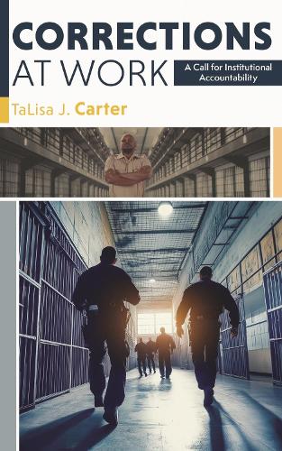 Corrections at Work: A Call for Institutional Accountability.