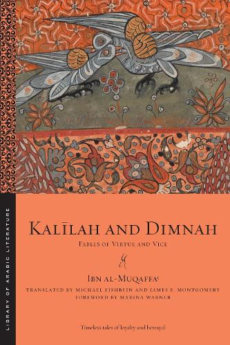 Kalilah and Dimnah: Fables of Virtue and Vice.