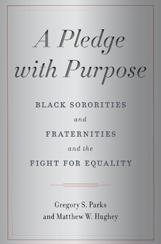 A Pledge with Purpose: Black Sororities and Fraternities and the Fight for Equality.