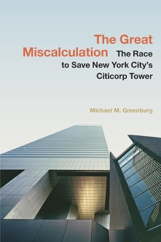 The Great Miscalculation: The Race to Save New York City's Citicorp Tower.