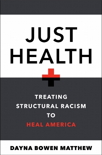 Just Health: Treating Structural Racism to Heal America.