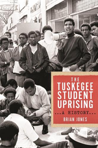 The Tuskegee Student Uprising: A History.