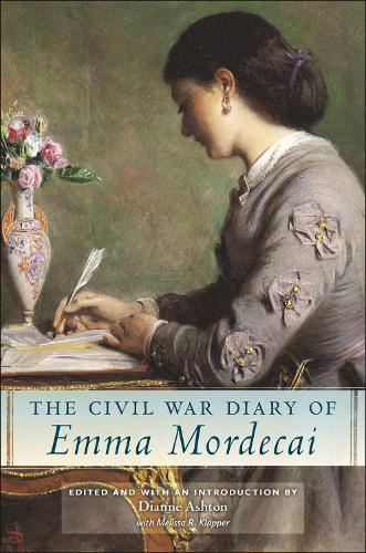 The Civil War Diary of Emma Mordecai.