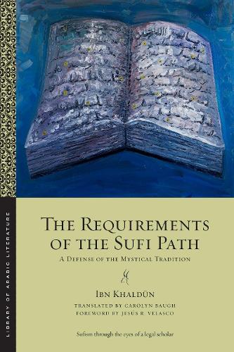 The Requirements of the Sufi Path: A Defense of the Mystical Tradition.