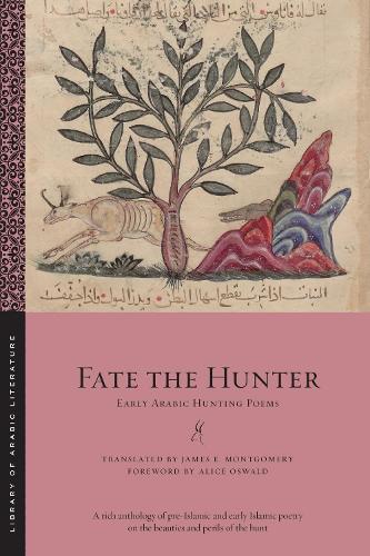 Fate the Hunter: Early Arabic Hunting Poems.