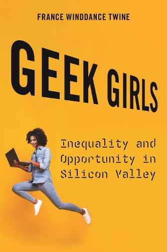 Geek Girls: Inequality and Opportunity in Silicon Valley.