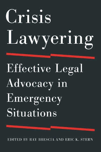 Crisis Lawyering: Effective Legal Advocacy in Emergency Situations.