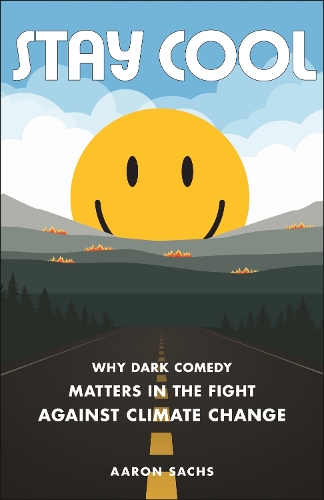 Stay Cool: Why Dark Comedy Matters in the Fight Against Climate Change.