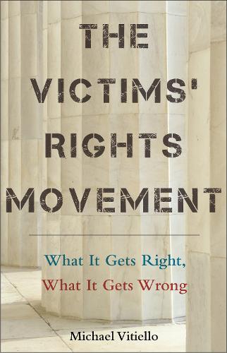 The Victims' Rights Movement: What It Gets Right, What It Gets Wrong.