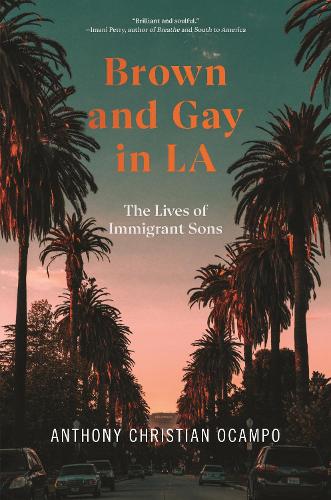 Brown and Gay in LA: The Lives of Immigrant Sons.