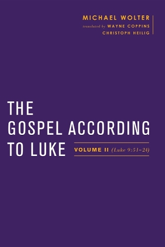 The Gospel According to Luke: Volume II (Luke 9:51-24).