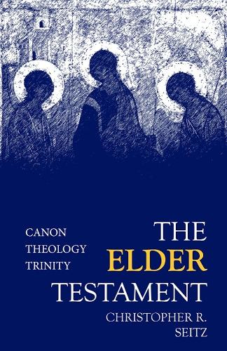 The Elder Testament: Canon, Theology, Trinity.