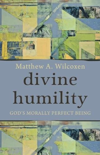 Divine Humility: God's Morally Perfect Being.