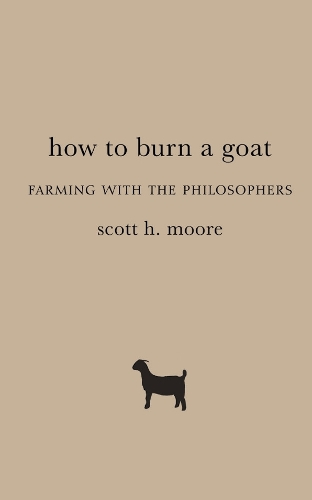 How to Burn a Goat: Farming with the Philosophers.