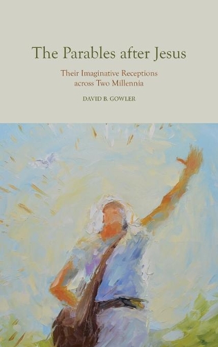 The Parables After Jesus: Their Imaginative Receptions Across Two Millennia.