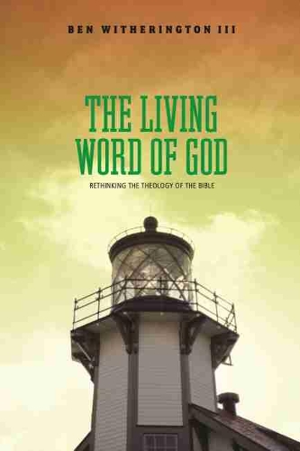 The Living Word of God: Rethinking the Theology of the Bible.
