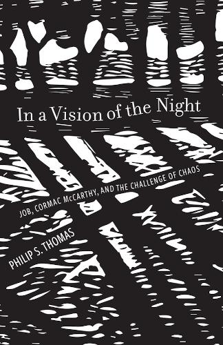 In a Vision of the Night: Job, Cormac McCarthy, and the Challenge of Chaos.