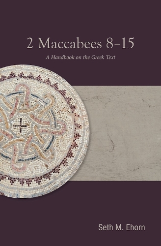 2 Maccabees 8-15: A Handbook on the Greek Text.